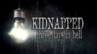 Kdnapped~Three Days in Hell