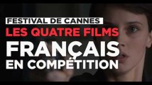 Festival de Cannes : les quatre films français en compétition