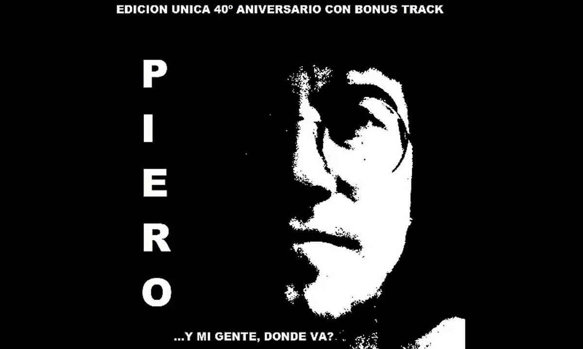 PIERO - ...Y MI GENTE DONDE VA? (40º ANIVERSARIO con BONUS TRACK) - 2017