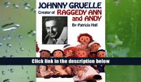 Popular Book  Johnny Gruelle, Creator of Raggedy Ann and Andy  For Kindle