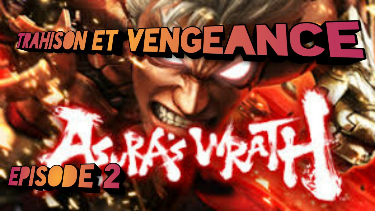 ASURA'S WRATH épisode 2. "Trahison et vengeance"
