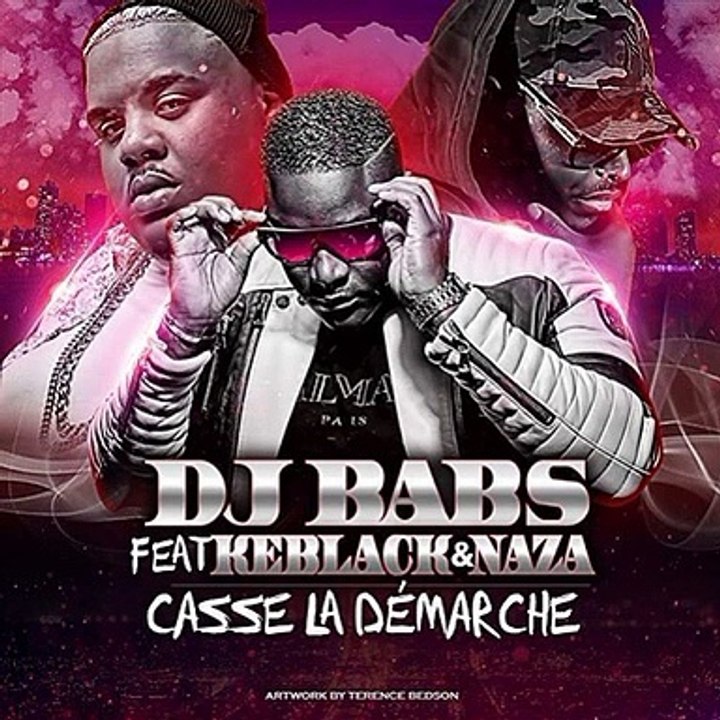 DJ Babs - Casse La Démarche Feat. KeBlack & Naza
