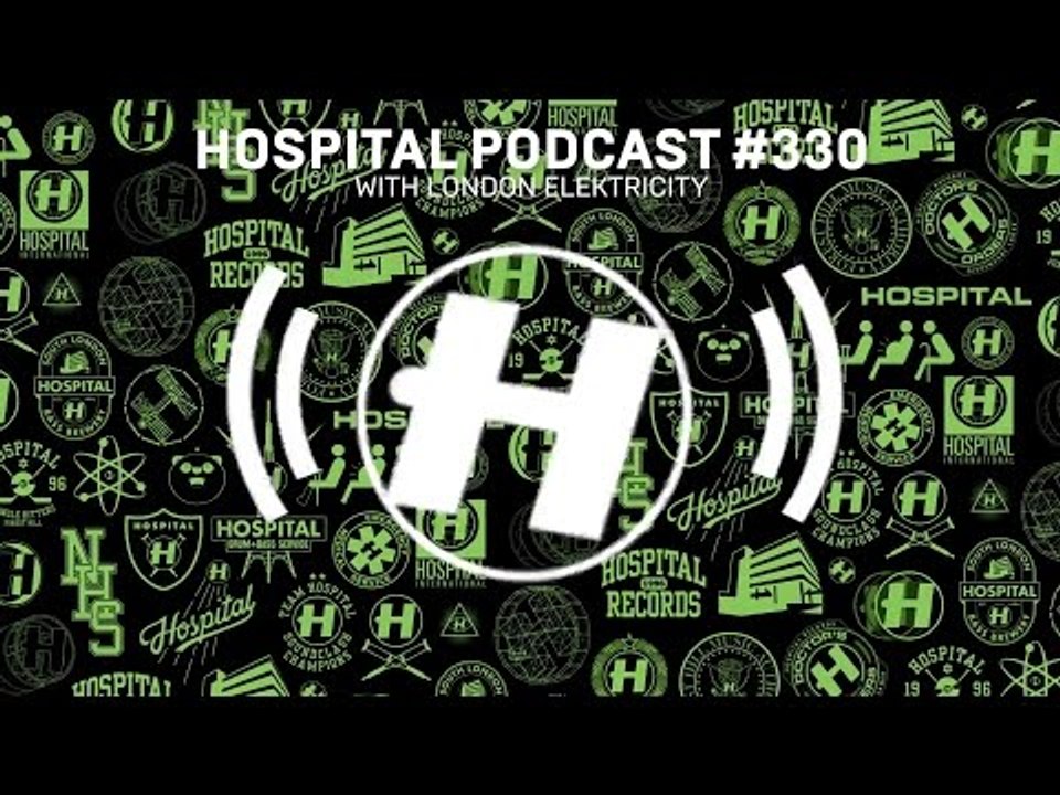 Hospital Records Podcast #330 with London Elektricity