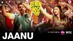 Jaanu Song Full HD Video Behen Hogi Teri 2017 Rajkummar Rao & Shruti Haasan - Juggy D, Shivi & Raftaar - Rishi Rich
