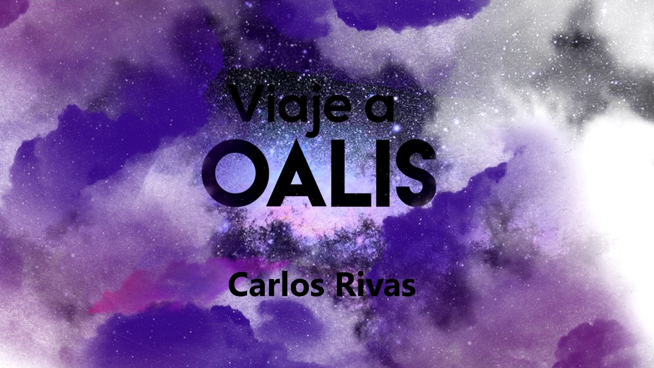 Carlos Rivas  Viaje a Oalis