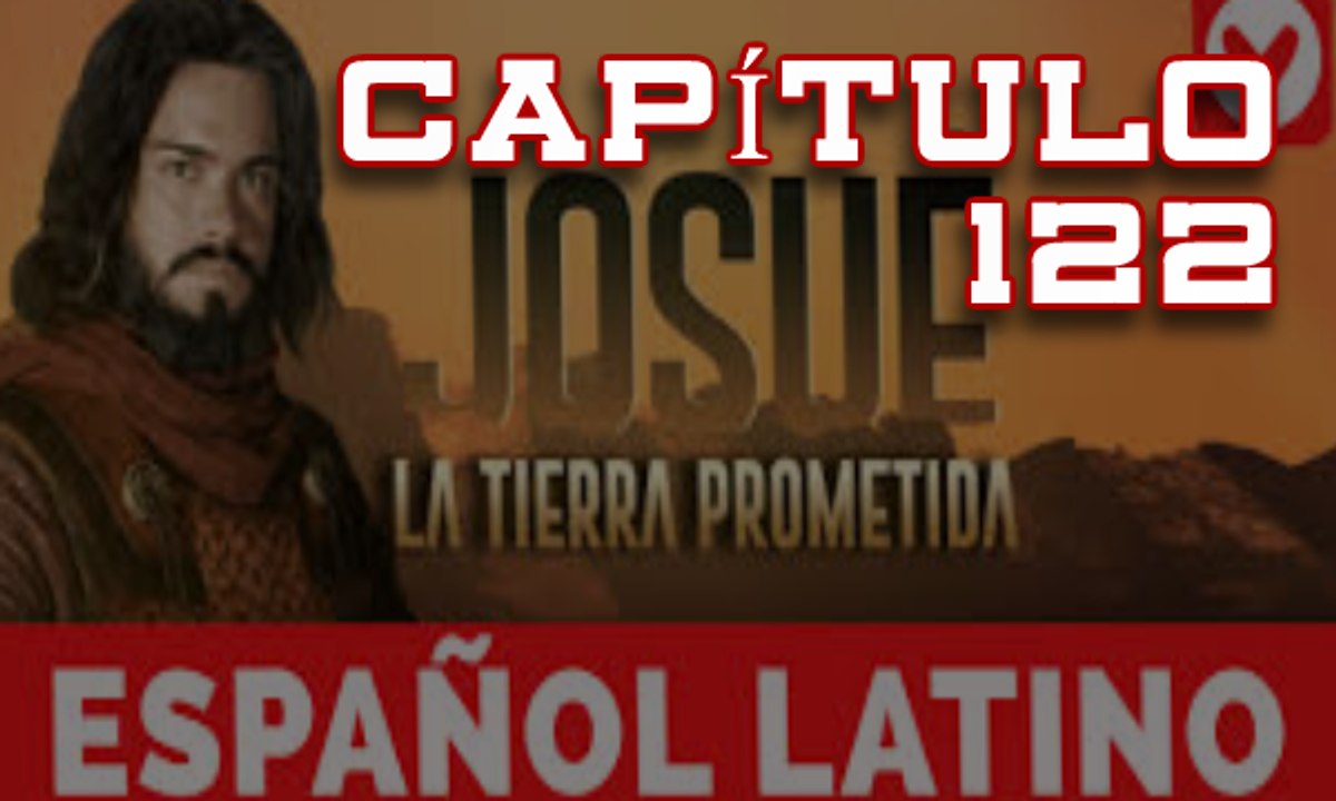 Josue y la Tierra Prometida Español capitulo 121