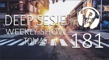 TOM45 pres. Deep Sesje Weekly Show 181