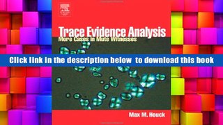 FREE [DOWNLOAD] Trace Evidence Analysis: More Cases in Mute Witnesses Max M. Houck Pre Order