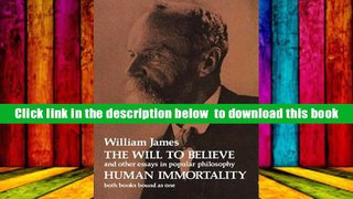 Download [PDF]  The Will to Believe, Human Immortality, and Other Essays in Popular Philosophy