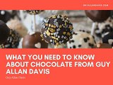 What You Need to Know about Chocolate from Guy Allan Davis