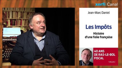 De la folie des impôts au ras-le bol fiscal [Jean-Marc Daniel]