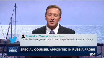 i24NEWS DESK | Special counsel appointed in Russia probe | Thursday, May 18th 2017