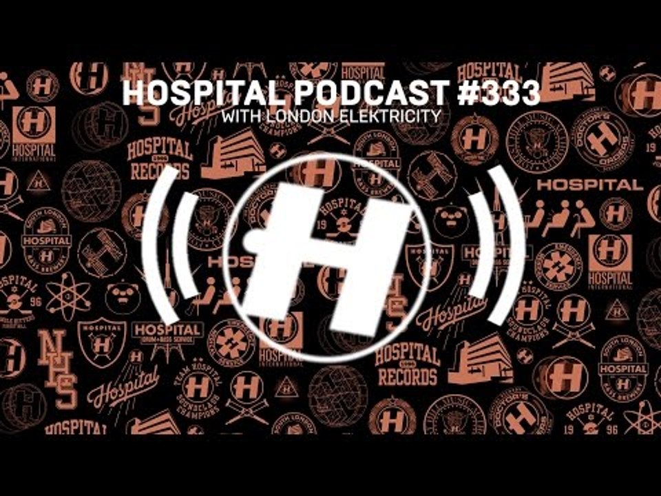 Hospital Records Podcast #333 with London Elektricity