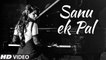 Sanu Ik Pal Chain Song HD Video Sonnali 2017 New Punjabi Songs