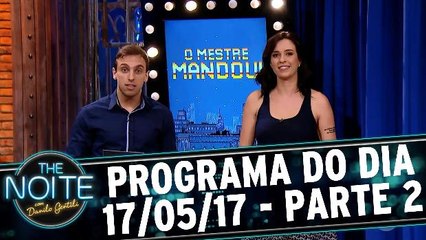 The Noite 17.05.17 - Quarta - Parte 2