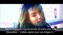 Manon Marsault n aurait jamais dû partir pour Les Marseillais   J allais signer pour Les Anges 9 !
