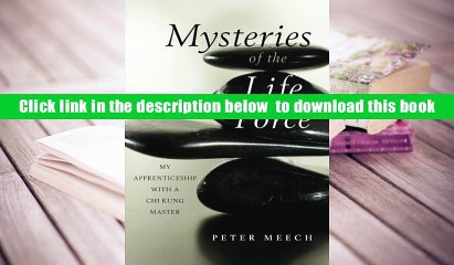 Audiobook  Mysteries of the Life Force: My Apprenticeship with a Chi Kung Master Peter Meech Full