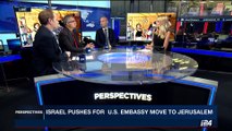 PERSPECTIVES | Israel pushes for U.S. embassy move to Jerusalem | Thursday, May 18th 2017