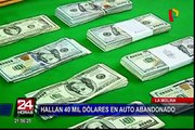 La Molina: hallan 40 mil dólares en auto abandonado