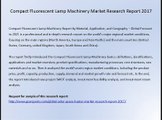 Compact Fluorescent Lamp Machinery Market Research Report 2017