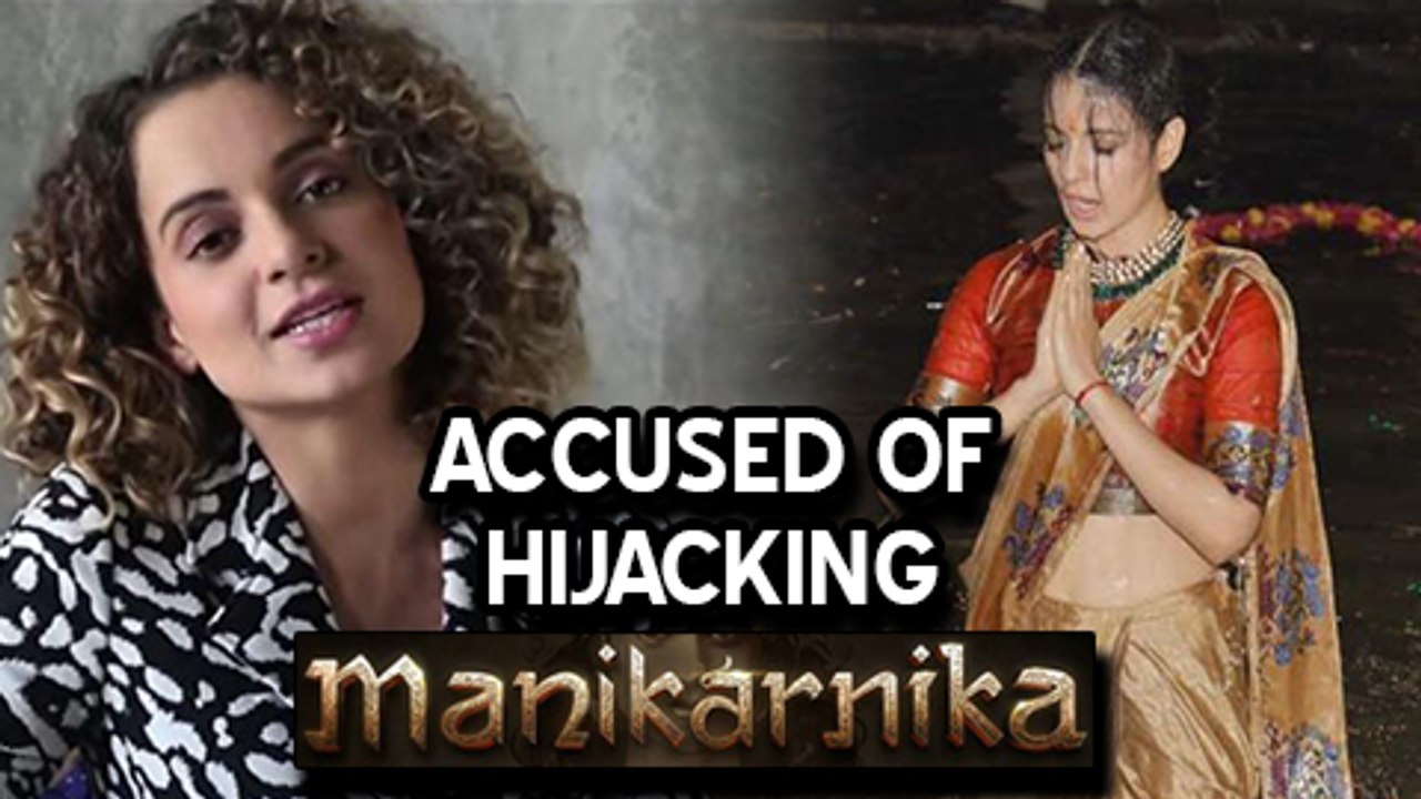 Kangana Ranaut ACCUSED Of HIJACKING A Film, Manikarnika Stalled