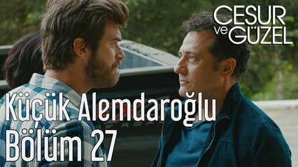 Cesur ve Güzel 27. Bölüm Küçük Alemdaroğlu