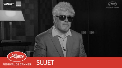 PEDRO ALMODOVAR - Sujet - VF - Cannes 2017