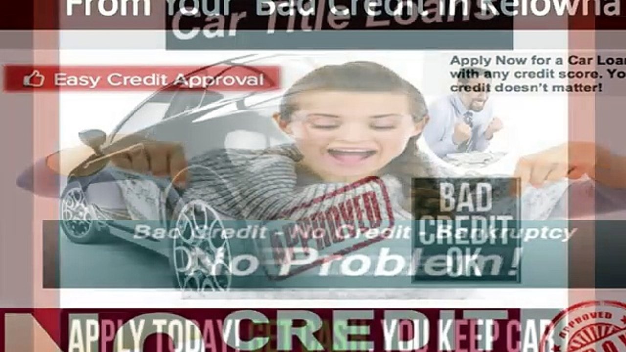 Instant and quick relief from bad credit car loans in Kelowna
