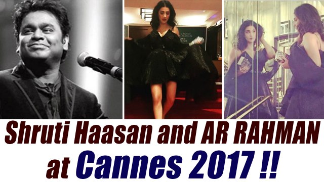 Cannes Film Festival 2017: Shruti Haasan and AR Rahman at Cannes Red Carpet | FilmiBeat