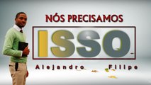 Nós Precisamos Disso! Alejandro Filipe