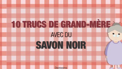 10 trucs de grand-mère avec du savon noir