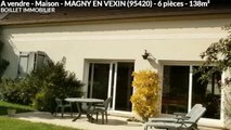 A vendre - Maison - MAGNY EN VEXIN (95420) - 6 pièces - 138m²