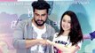 Arjun Kapoor, Shraddha Kapoor REACT On Half Girlfriend Success | Press Conference