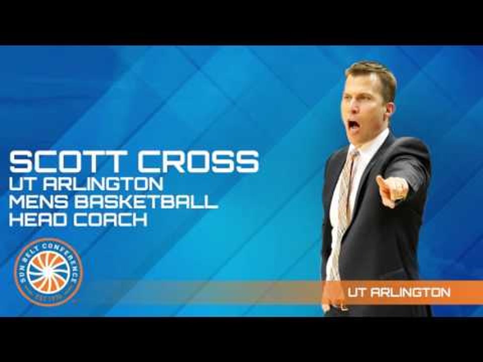 Sun Belt Men's  Basketball Teleconference: UT Arlington Head Coach Scott Cross