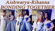 Aishwarya Rai at Cannes Film Festival 2017, SPOTTED with Rihanna  | FilmiBeat