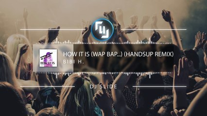 Bibi H - How it is (Wap Bap...) (Handsup Remix)