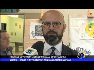 Andria |  Sport e integrazione con "Siamo tutti campioni"