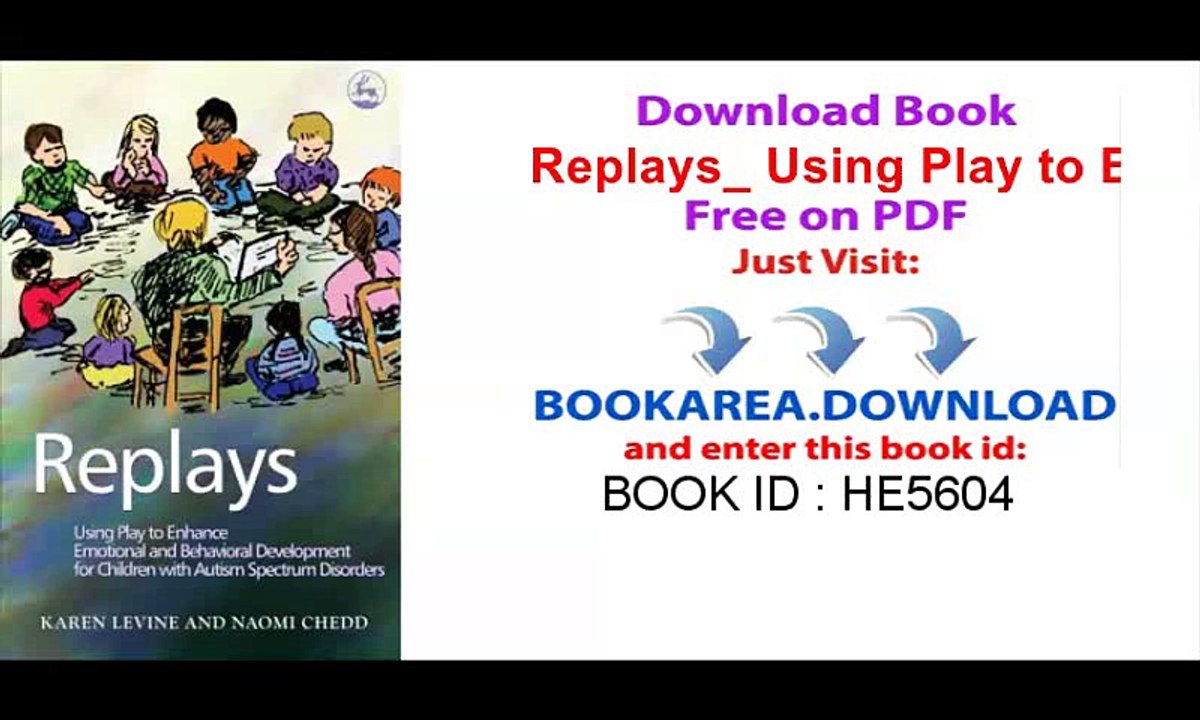 [Download] Replays_ Using Play to Enhance Emotional and Behavioural Development for Children with Autism Spectrum Disorders on Pdf