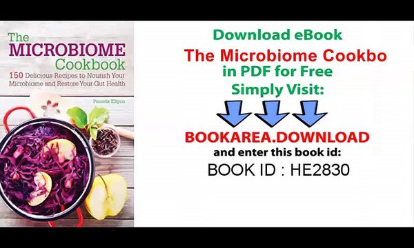 [Download] The Microbiome Cookbook_ 150 Delicious Recipes to Nourish your Microbiome and Restore your Gut Health on Pdf