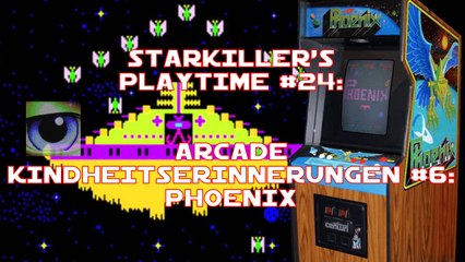 Phoenix (Arcade Kindheitserinnerungen #06) - starkiller’s Playtime #024
