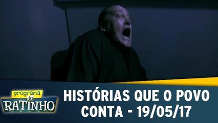 Histórias Que O Povo Conta - 19.05.17