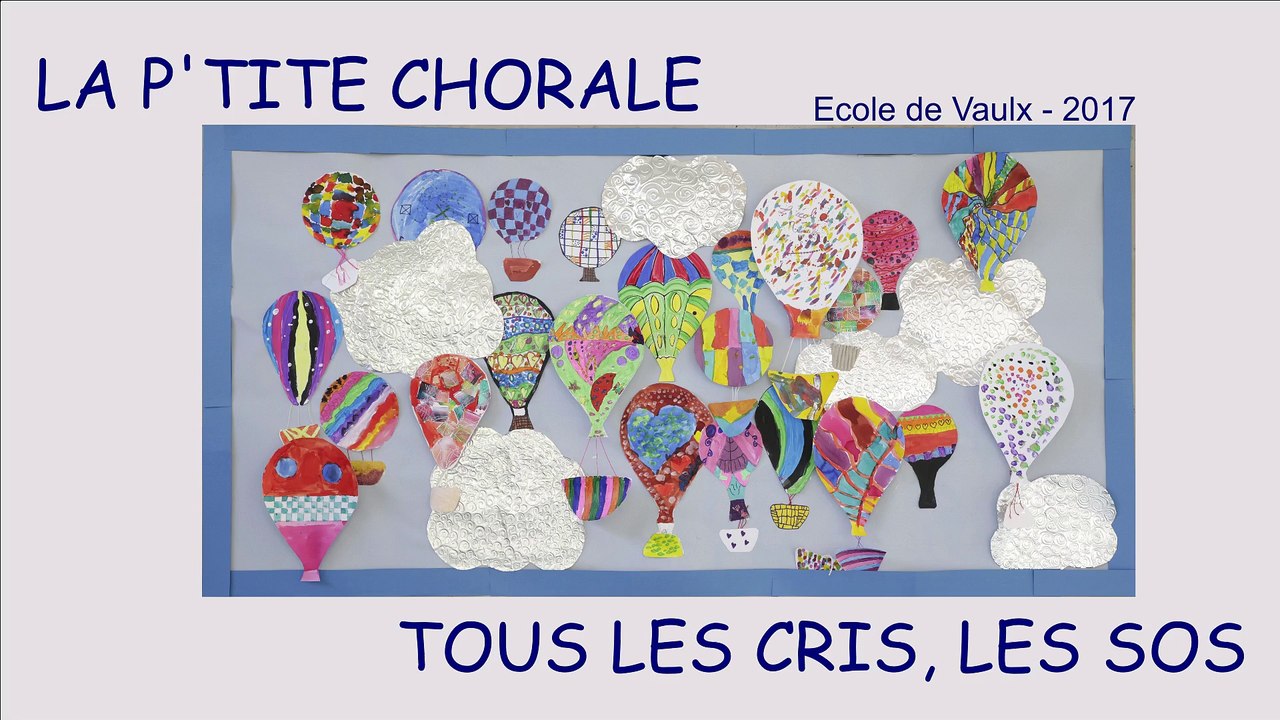 La p'tite chorale - Ecole de Vaulx - 2017 - Tous les cris, les SOS