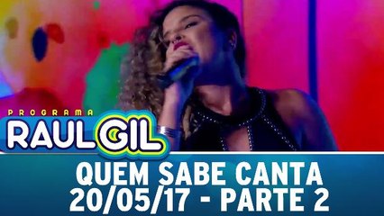 Quem Sabe Canta - 20.05.17 - Parte 2