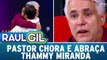 Pastor chora ao falar sobre direitos igualitários com Thammy Miranda