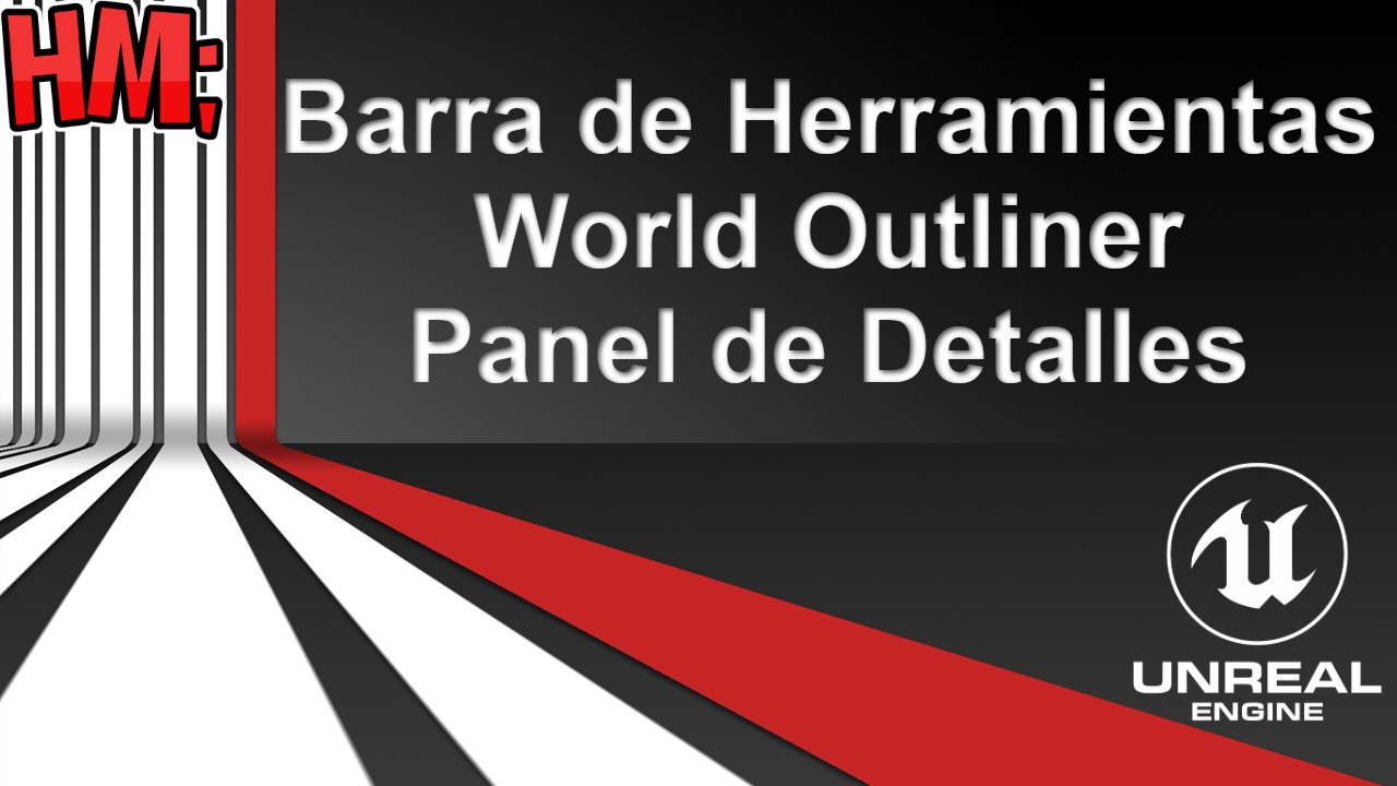 Curso Unreal Engine 4 | 4 - Barra de Herramientas, World Outliner y Detalles | Español