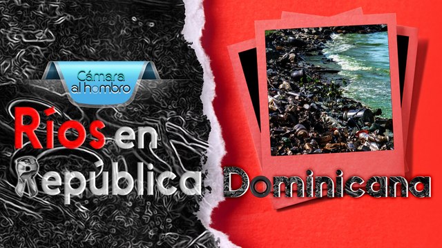 Cámara al Hombro - Ríos en República Dominicana