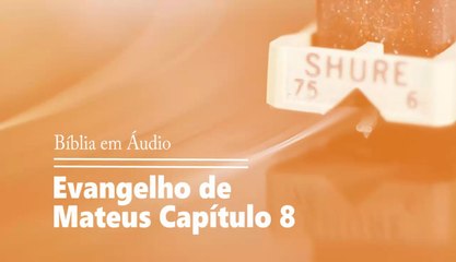 Bíblia em Áudio - Mateus 08