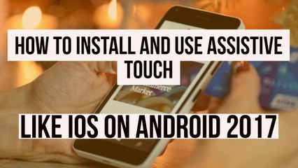 How To Get Install and Use Assistive Touch Like iOS On Android Hindi/Urdu 2017