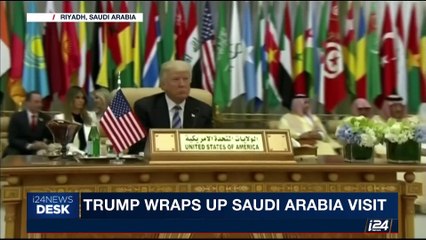 i24NEWS DESK | Trump wraps up Saudi Arabia visit | Sunday, 21st May 2017
