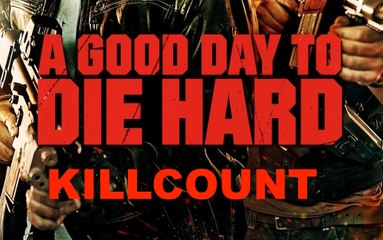 A Good Day to Die Hard (2013) killcount Redux